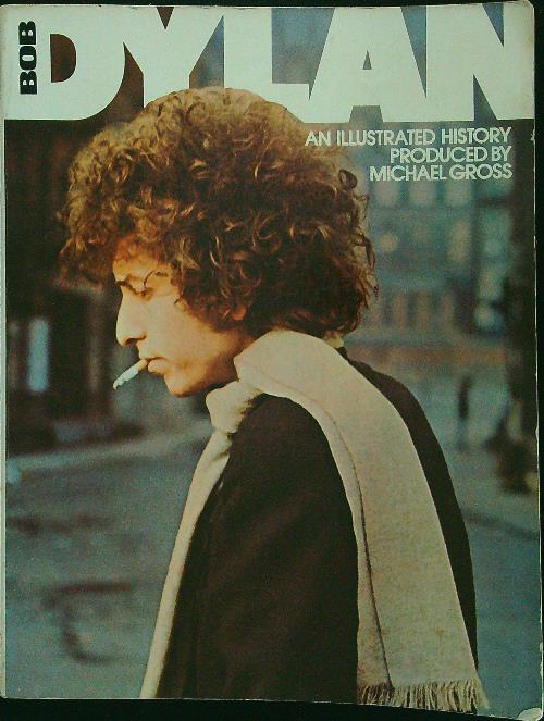Bob Dylan an illustrated history - Michael Gross - copertina