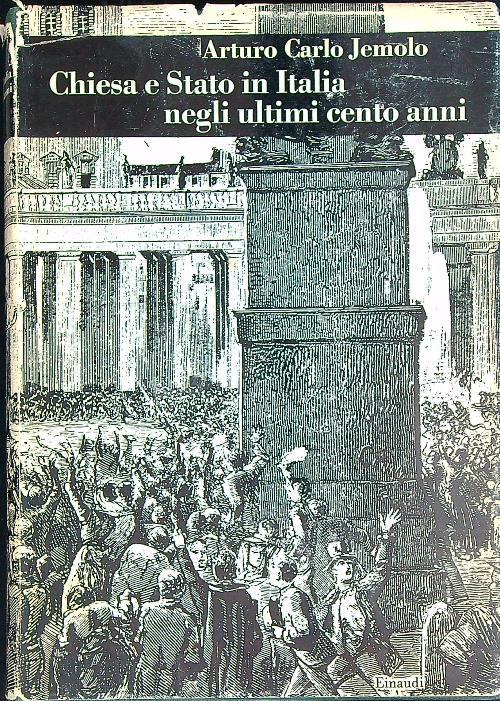 Chiesa e Stato in Italia negli ultimi cento anni - Arturo Carlo Jemolo - copertina