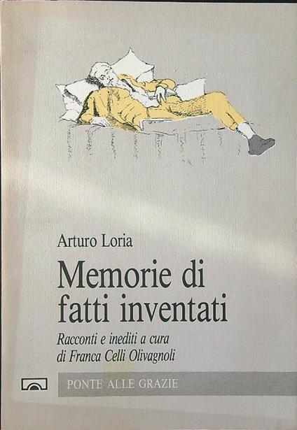 Memorie di fatti inventati. Racconti e inediti a cura di Franca Celli Olivagnoli - Arturo Loria - copertina