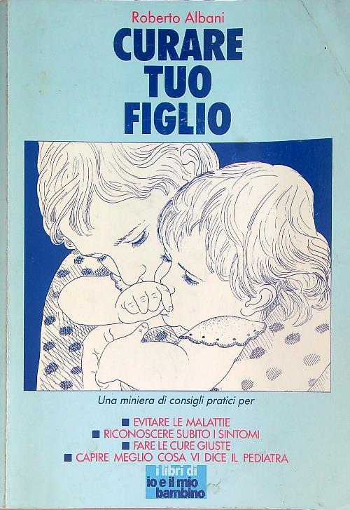 Curare tuo figlio - Roberto Albani - copertina