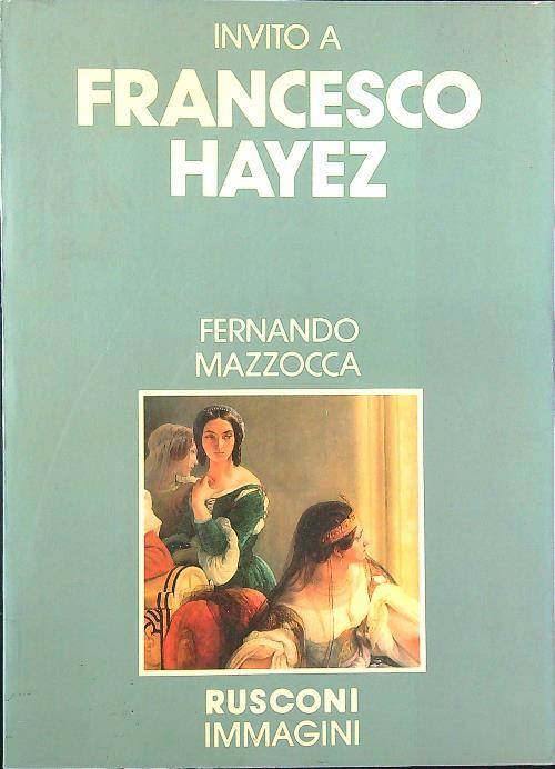 Invito a Francesco Hayez - Fernando Mazzocca - copertina