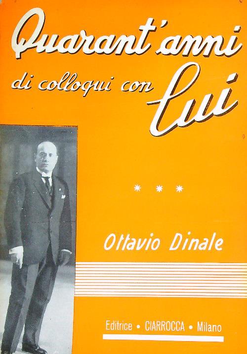 Quarant'anni di colloqui con lui - Ottavio Dinale - copertina