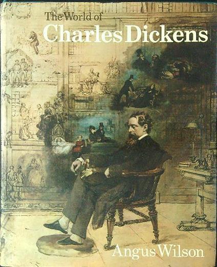 The  world of Charles Dickens - Angus Wilson - copertina