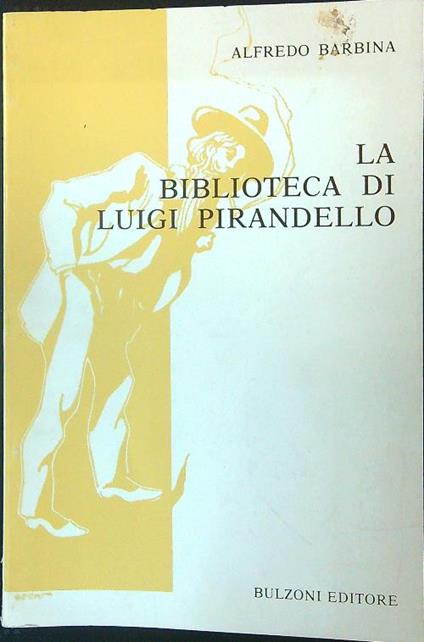 La  biblioteca di Luigi Pirandello - Alfredo Barbina - copertina