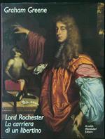 Lord Rochester La carriera di un libertino