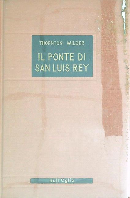 Il ponte di San Luis Rey - Thornton Wilder - copertina