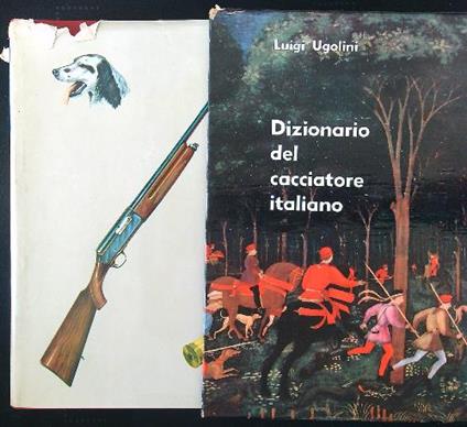 Il dizionario del cacciatore italiano - Luigi Ugolini - copertina