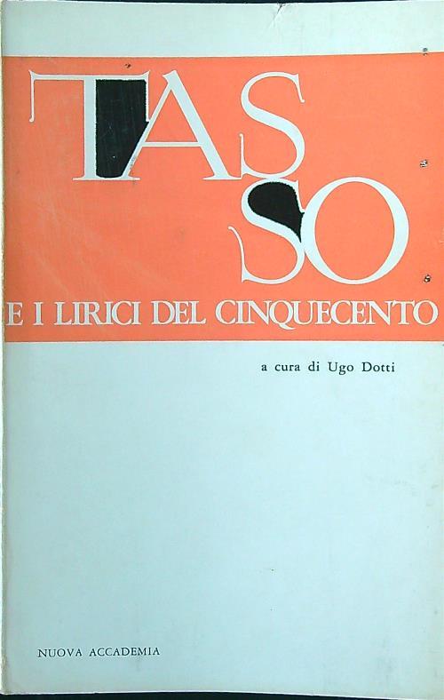 Tasso e i lirici del cinquecento - Ugo Dotti - copertina