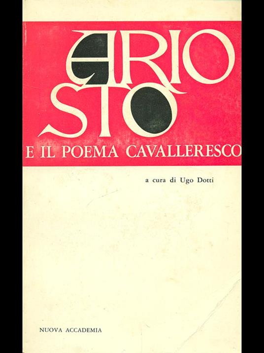 Ariosto e il poema cavalleresco - Ugo Dotti - copertina