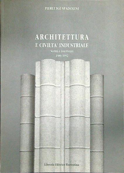 Architettura e civiltà industriale - Pierluigi Spadolini - copertina