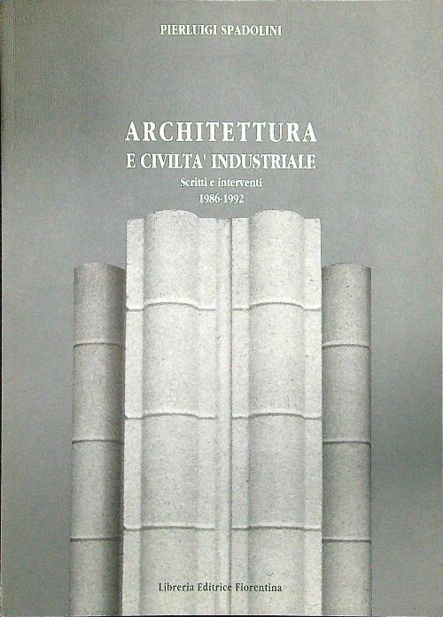 Architettura e civiltà industriale - Pierluigi Spadolini - copertina