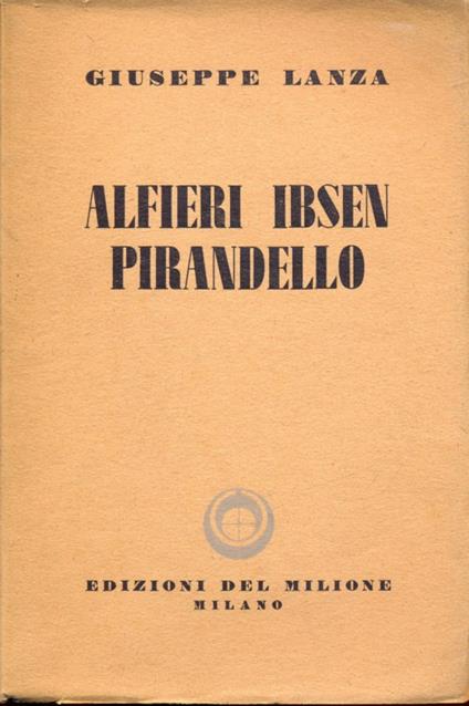 Alfieri, Ibsen, Pirandello. Dedica dell'autore - Giuseppe Lanza - copertina