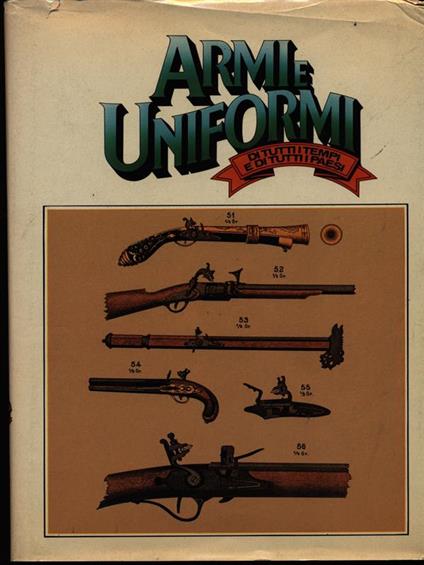 Armi e uniformi di tutti i tempi e di tutti i paesi. 4 volumi - Vezio Melegari - copertina