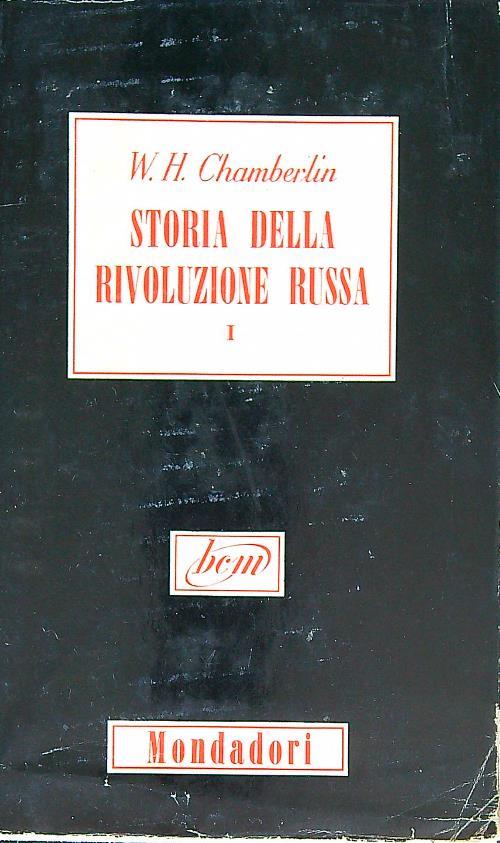 Storia della Rivoluzione Russa. Vol I - W.H. Chamberlin - copertina