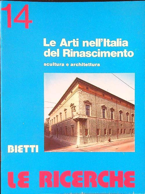 Le  ricerche 14 Le arti nell'Italia del Rinascimento Scultura e architettura - copertina