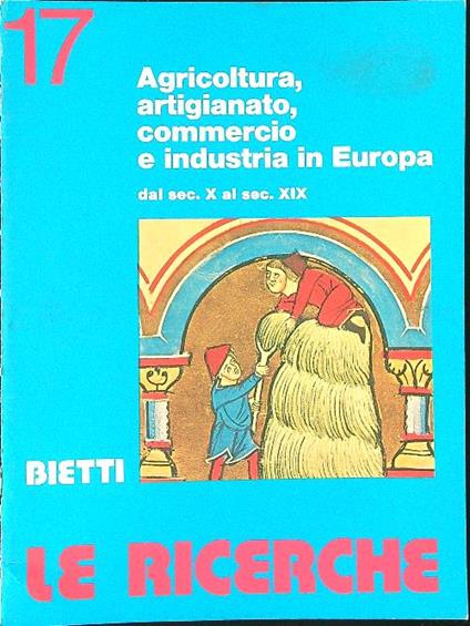 Le  ricerche 17 Agricoltura, artigianato, commercio e industria in Europa dal sec. X al sec. XIX - copertina