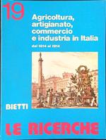 Le  ricerche 19 Agricoltura, artigianato, commercio e industria in Italia dal 1814 al 1914