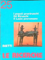 Le  ricerche 25 I popoli preetruschi Gli Etruschi Il Lazio preromano