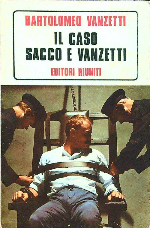 Il caso Sacco e Vanzetti - Bartolomeo Vanzetti - copertina