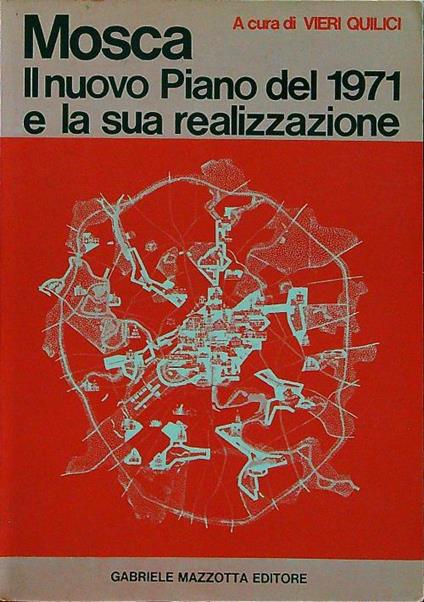 Mosca. Il nuovo piano del 1971 e la sua realizzazione - Vieri Quilici - copertina