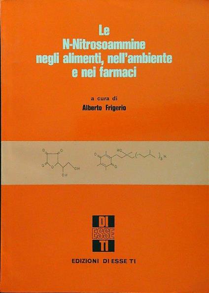 Le N-Nitrosoammine negli alimenti, nell'ambiente e nei farmaci - Alberto Frigerio - copertina
