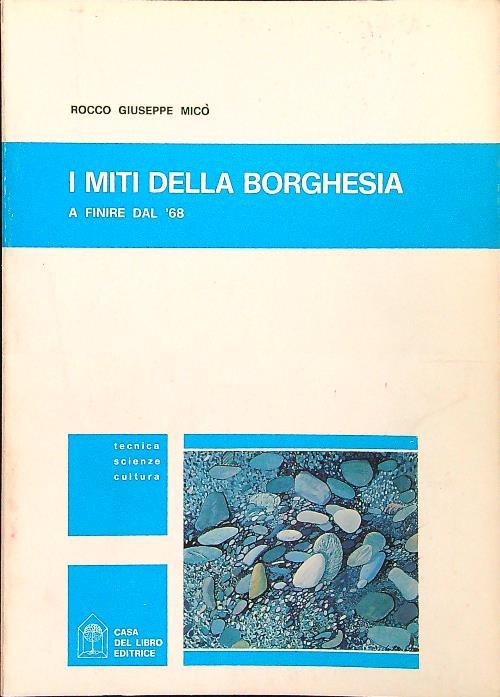 I miti della borghesia - Rocco Giuseppe Mico' - copertina