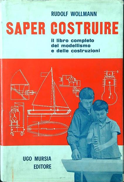 Saper costruire. Il libro completo del modellismo e delle costruzioni - Rudolf Wollmann - copertina