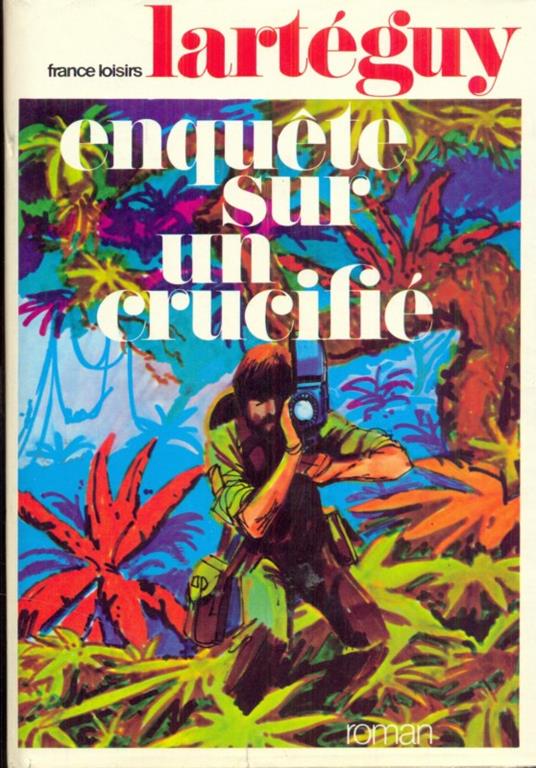 Enquete sur un crucifie' - Jean Larteguy - copertina