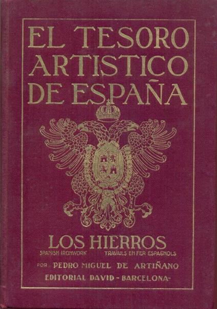 El Tesoro Artistico de Espana. Los Hierros - Pedro Miguel De Artinano - copertina