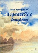 Come dipingere ad acquarelli e tempere