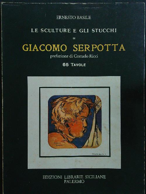 Le sculture e gli stucchi di Giacomo Serpotta - Ernesto Basile - copertina