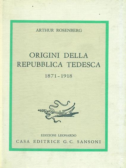 Origini della Repubblica Tedesca 1871-1918 - Arthur Rosenberg - copertina
