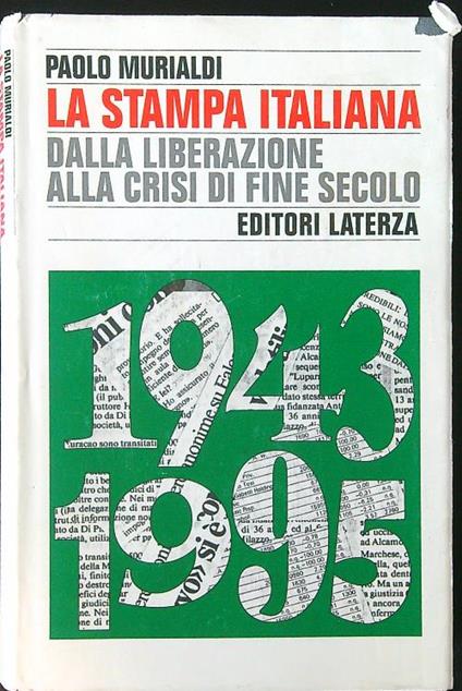 La stampa italiana dalla liberazione alla crisi di fine secolo (1943-1945) - Paolo Murialdi - copertina