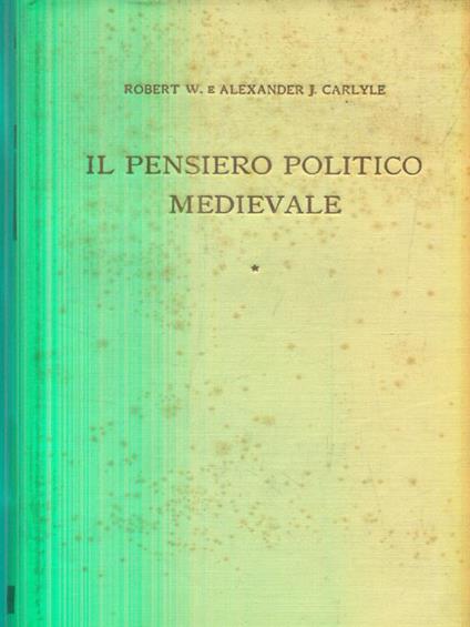 Il pensiero politico medievale. Vol 1 - Robert e Alexander Carlyle - copertina