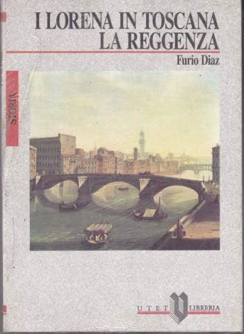 I Lorena in Toscana La Reggenza - Furio Diaz - copertina