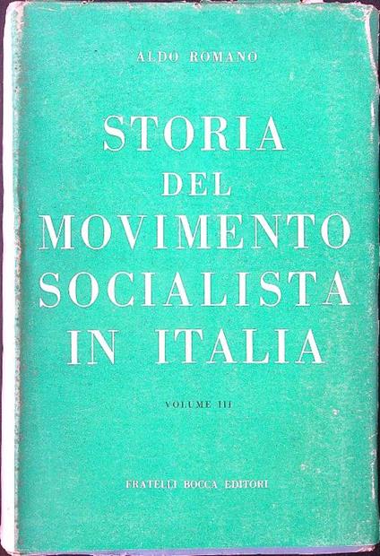 Storia del movimento socialista in Italia vol. III - Aldo Romano - copertina