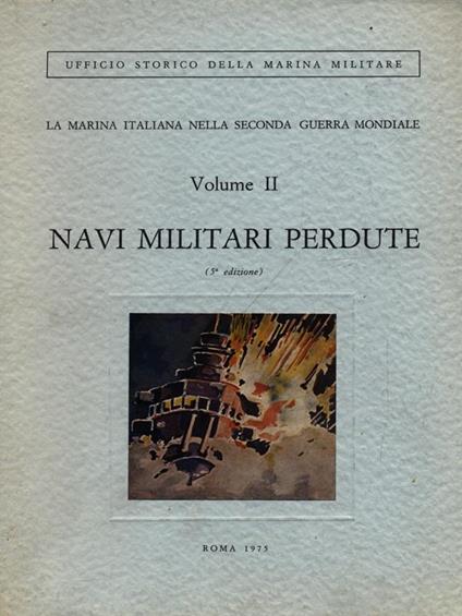 La Marina italiana nella Seconda Guerra Mondiale vol. II: Navi militari perdute - copertina