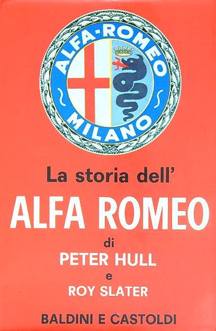 La Storia Dell'alfa Romeo - Peter Hull - copertina