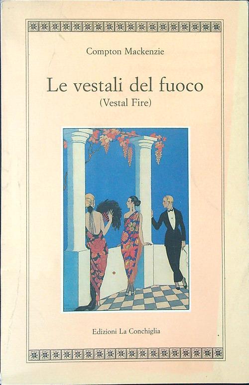 Le  vestali del fuoco - Compton Mackenzie - copertina