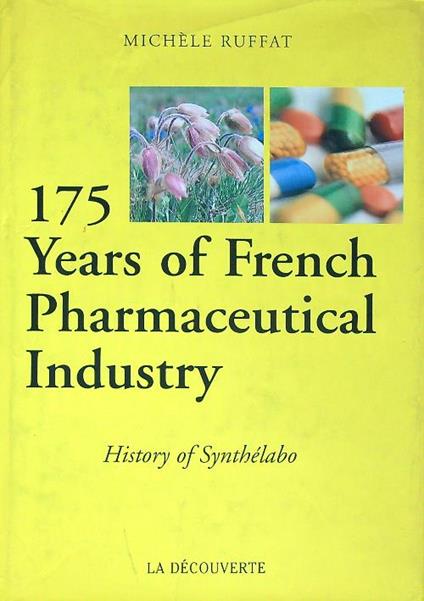 175 years of the French pharmaceutical industry. History of Synthelabo - Michele Ruffat - copertina