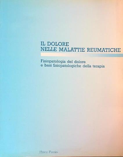 Il dolore nelle malattie reumatiche - Flavio Fantini - copertina