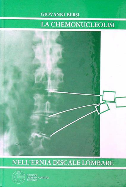 La chemonucleolisi nell'ernia discale lombare - Giovanni Bersi - copertina