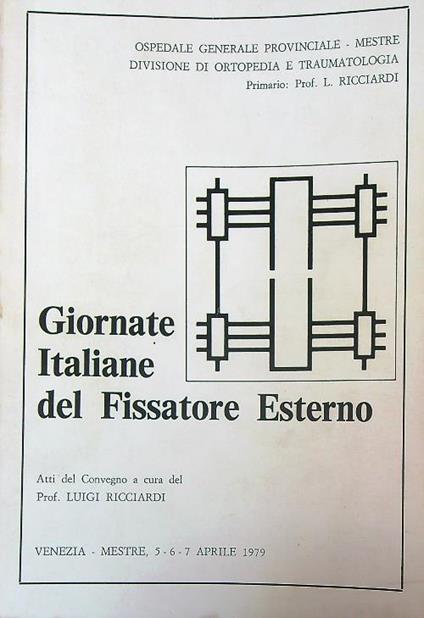 Giornate italiane del fissatore esterno. 5-6-7 Aprile 1979 - Luigi Ricciardi - copertina