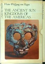 The Ancient sun kingdoms of the Americas