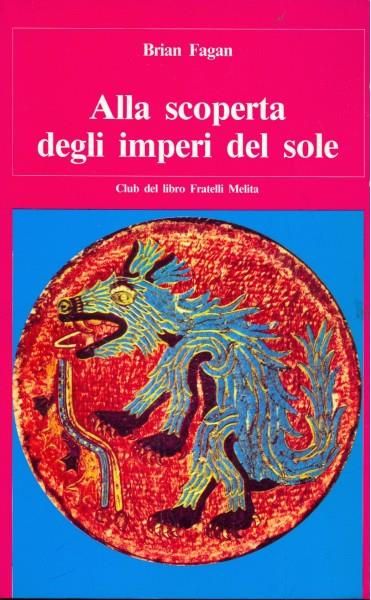 Alla scoperta degli imperi del sole - Brian Fagan - copertina