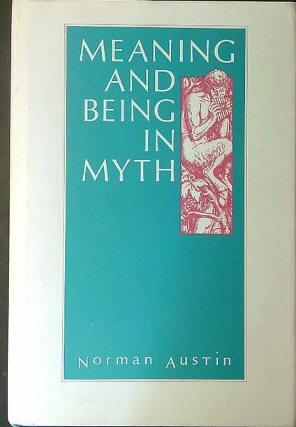 Meaning and being in myth - Norman Austin - copertina