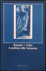 Bramante e Urbino il problema della formazione