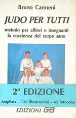 Judo per tutti. Metodo per allievi e insegnanti, la coscienza del corpo sano