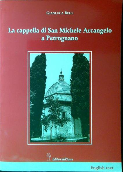 La cappella di San Michele Arcangelo a Petrognano - Gianluca Belli - copertina