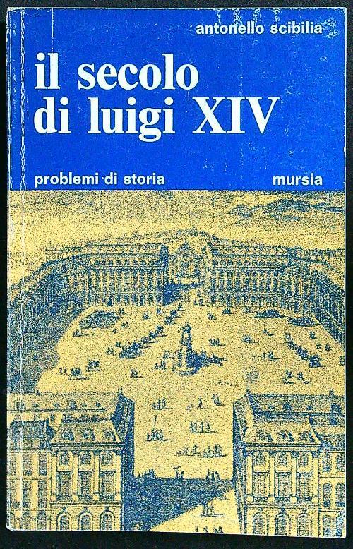 Il secolo di Luigi XIV - Antonello Scibilia - copertina